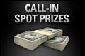 Call-In Spot Prizes