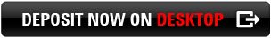 DEPOSIT NOW ON DESKTOP