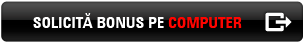 SOLICITĂ BONUS PE COMPUTER